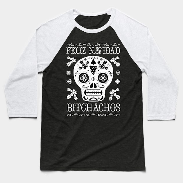 Feliz Navidad Bitchachos Baseball T-Shirt by Eclecterie